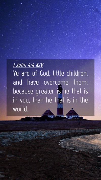 Picture 04 - 1 John 4:4 KJV Mobile Phone Wallpaper - Ye are of God, little children, and have overcome - Mobile Bible Verse Wallpaper