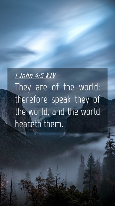 Picture 04 - 1 John 4:5 KJV Mobile Phone Wallpaper - They are of the world: therefore speak they of - Mobile Bible Verse Wallpaper