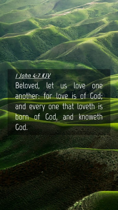 Picture 04 - 1 John 4:7 KJV Mobile Phone Wallpaper - Beloved, let us love one another: for love is of - Mobile Bible Verse Wallpaper