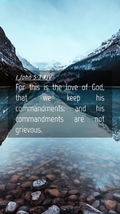 Picture 04 - 1 John 5:3 KJV Mobile Phone Wallpaper - For this is the love of God, that we keep his - Mobile Bible Verse Wallpaper