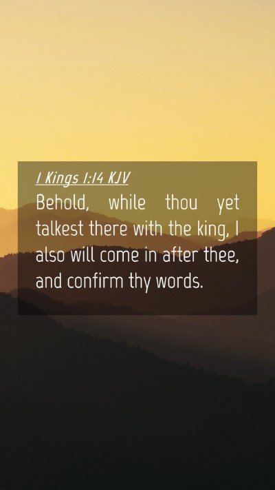 Picture 04 - 1 Kings 1:14 KJV Mobile Phone Wallpaper - Behold, while thou yet talkest there with the - Mobile Bible Verse Wallpaper