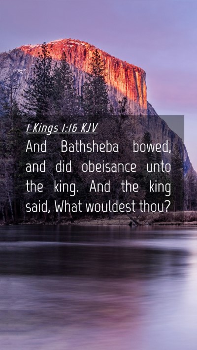 Picture 04 - 1 Kings 1:16 KJV Mobile Phone Wallpaper - And Bathsheba bowed, and did obeisance unto the - Mobile Bible Verse Wallpaper