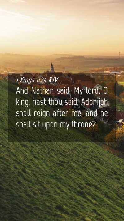 Picture 04 - 1 Kings 1:24 KJV Mobile Phone Wallpaper - And Nathan said, My lord, O king, hast thou said, - Mobile Bible Verse Wallpaper