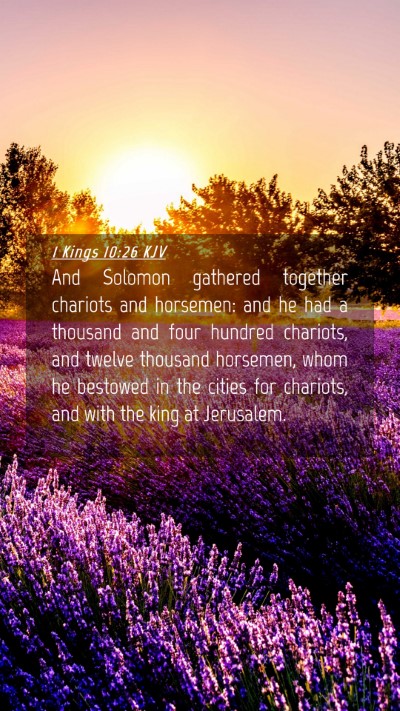 Picture 04 - 1 Kings 10:26 KJV Mobile Phone Wallpaper - And Solomon gathered together chariots and - Mobile Bible Verse Wallpaper