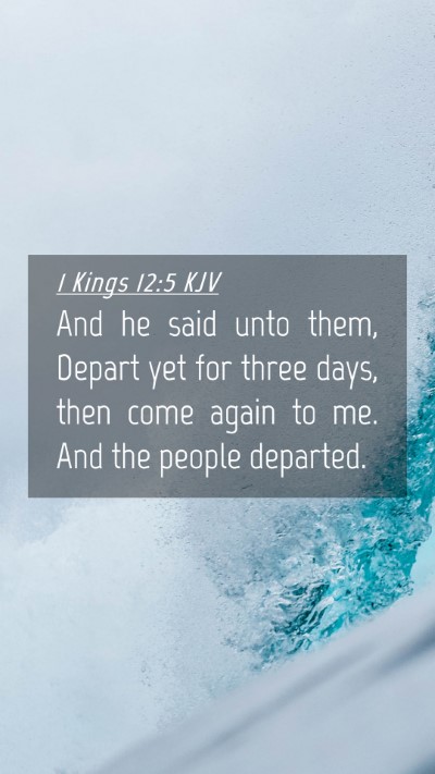 Picture 04 - 1 Kings 12:5 KJV Mobile Phone Wallpaper - And he said unto them, Depart yet for three days, - Mobile Bible Verse Wallpaper