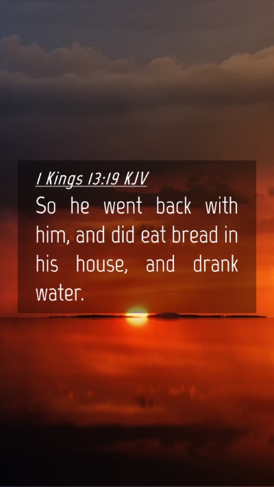 Picture 04 - 1 Kings 13:19 KJV Mobile Phone Wallpaper - So he went back with him, and did eat bread in - Mobile Bible Verse Wallpaper