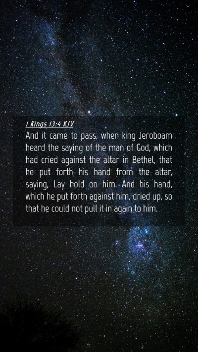 Picture 04 - 1 Kings 13:4 KJV Mobile Phone Wallpaper - And it came to pass, when king Jeroboam heard the - Mobile Bible Verse Wallpaper