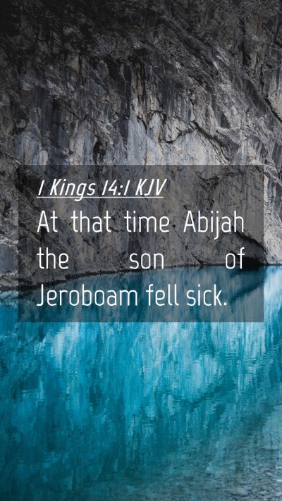 Picture 04 - 1 Kings 14:1 KJV Mobile Phone Wallpaper - At that time Abijah the son of Jeroboam fell - Mobile Bible Verse Wallpaper