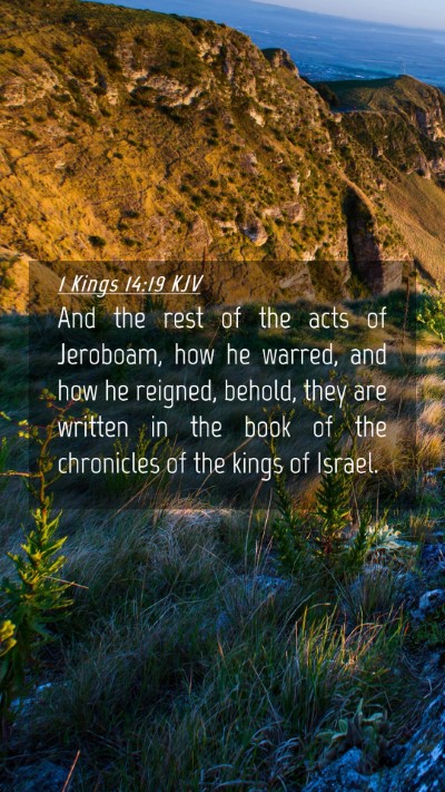 Picture 04 - 1 Kings 14:19 KJV Mobile Phone Wallpaper - And the rest of the acts of Jeroboam, how he - Mobile Bible Verse Wallpaper