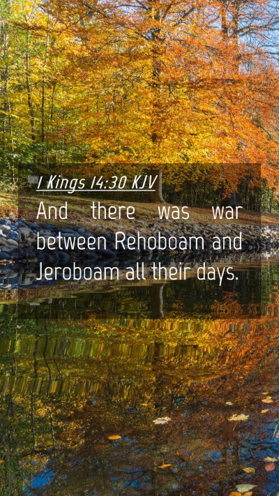 Picture 04 - 1 Kings 14:30 KJV Mobile Phone Wallpaper - And there was war between Rehoboam and Jeroboam - Mobile Bible Verse Wallpaper