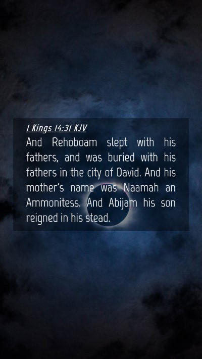 Picture 04 - 1 Kings 14:31 KJV Mobile Phone Wallpaper - And Rehoboam slept with his fathers, and was - Mobile Bible Verse Wallpaper