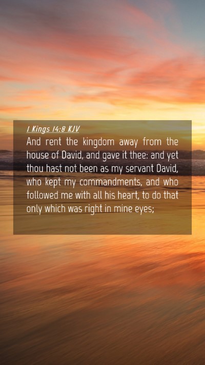 Picture 04 - 1 Kings 14:8 KJV Mobile Phone Wallpaper - And rent the kingdom away from the house of - Mobile Bible Verse Wallpaper