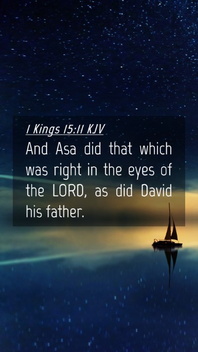 Picture 04 - 1 Kings 15:11 KJV Mobile Phone Wallpaper - And Asa did that which was right in the eyes of - Mobile Bible Verse Wallpaper