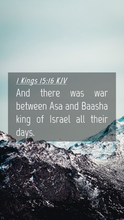 Picture 04 - 1 Kings 15:16 KJV Mobile Phone Wallpaper - And there was war between Asa and Baasha king of - Mobile Bible Verse Wallpaper