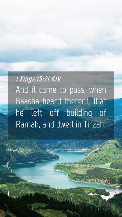 Picture 04 - 1 Kings 15:21 KJV Mobile Phone Wallpaper - And it came to pass, when Baasha heard thereof, - Mobile Bible Verse Wallpaper