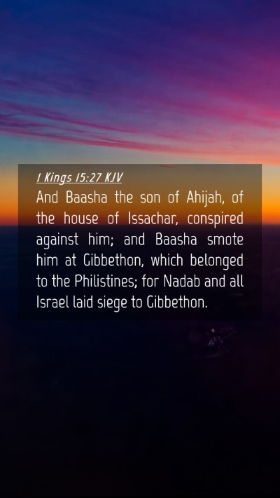 Picture 04 - 1 Kings 15:27 KJV Mobile Phone Wallpaper - And Baasha the son of Ahijah, of the house of - Mobile Bible Verse Wallpaper
