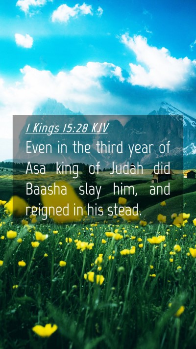 Picture 04 - 1 Kings 15:28 KJV Mobile Phone Wallpaper - Even in the third year of Asa king of Judah did - Mobile Bible Verse Wallpaper