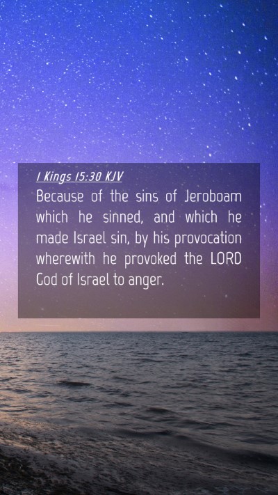 Picture 04 - 1 Kings 15:30 KJV Mobile Phone Wallpaper - Because of the sins of Jeroboam which he sinned, - Mobile Bible Verse Wallpaper