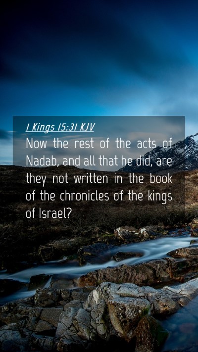 Picture 04 - 1 Kings 15:31 KJV Mobile Phone Wallpaper - Now the rest of the acts of Nadab, and all that - Mobile Bible Verse Wallpaper