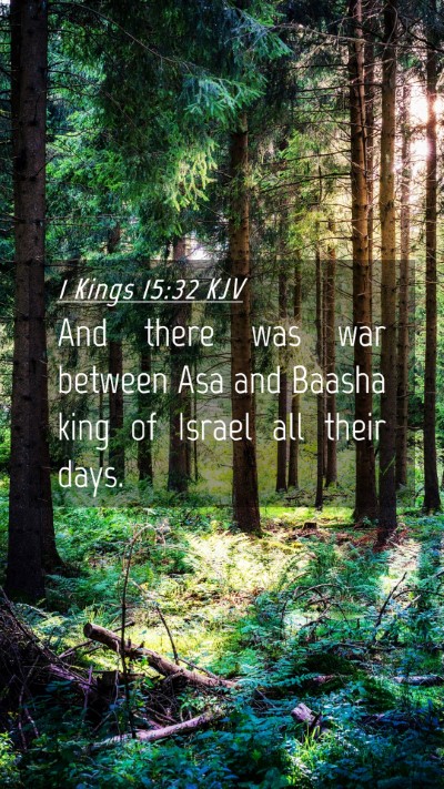 Picture 04 - 1 Kings 15:32 KJV Mobile Phone Wallpaper - And there was war between Asa and Baasha king of - Mobile Bible Verse Wallpaper