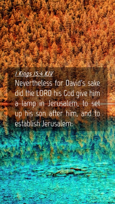 Picture 04 - 1 Kings 15:4 KJV Mobile Phone Wallpaper - Nevertheless for David's sake did the LORD his - Mobile Bible Verse Wallpaper
