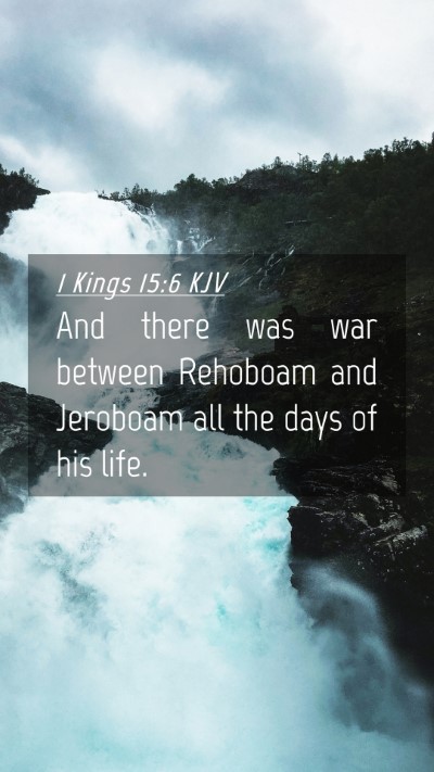 Picture 04 - 1 Kings 15:6 KJV Mobile Phone Wallpaper - And there was war between Rehoboam and Jeroboam - Mobile Bible Verse Wallpaper