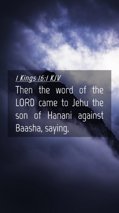 Picture 04 - 1 Kings 16:1 KJV Mobile Phone Wallpaper - Then the word of the LORD came to Jehu the son of - Mobile Bible Verse Wallpaper