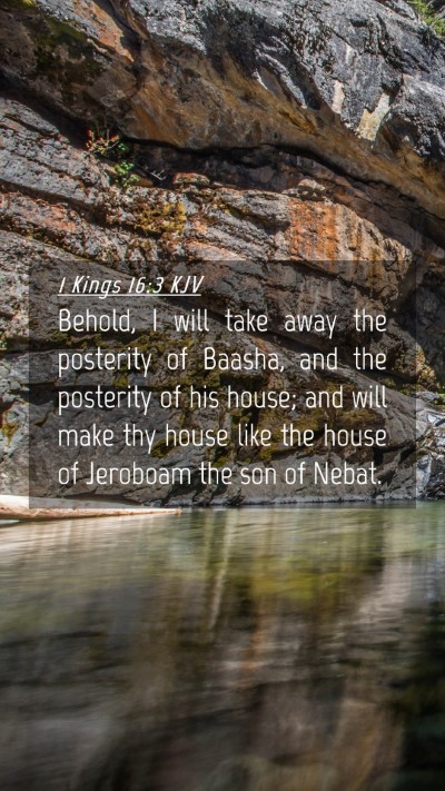 Picture 04 - 1 Kings 16:3 KJV Mobile Phone Wallpaper - Behold, I will take away the posterity of Baasha, - Mobile Bible Verse Wallpaper