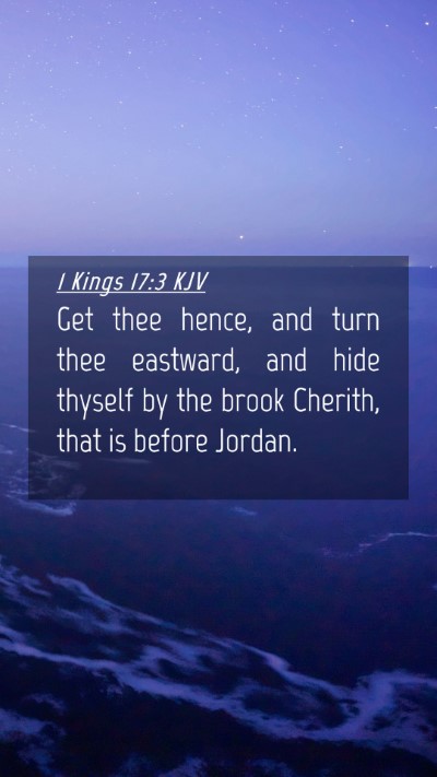 Picture 04 - 1 Kings 17:3 KJV Mobile Phone Wallpaper - Get thee hence, and turn thee eastward, and hide - Mobile Bible Verse Wallpaper