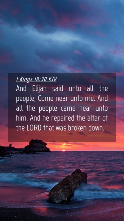Picture 04 - 1 Kings 18:30 KJV Mobile Phone Wallpaper - And Elijah said unto all the people, Come near - Mobile Bible Verse Wallpaper
