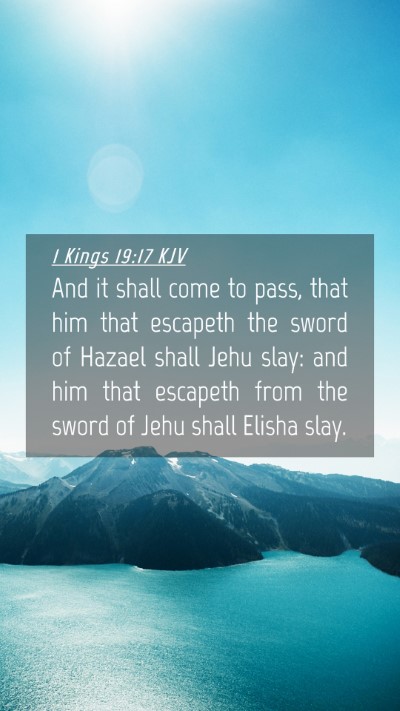 Picture 04 - 1 Kings 19:17 KJV Mobile Phone Wallpaper - And it shall come to pass, that him that escapeth - Mobile Bible Verse Wallpaper