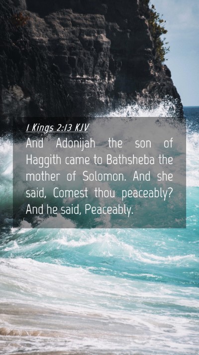 Picture 04 - 1 Kings 2:13 KJV Mobile Phone Wallpaper - And Adonijah the son of Haggith came to Bathsheba - Mobile Bible Verse Wallpaper