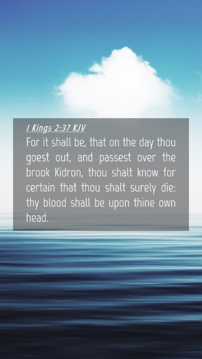 Picture 04 - 1 Kings 2:37 KJV Mobile Phone Wallpaper - For it shall be, that on the day thou goest out, - Mobile Bible Verse Wallpaper