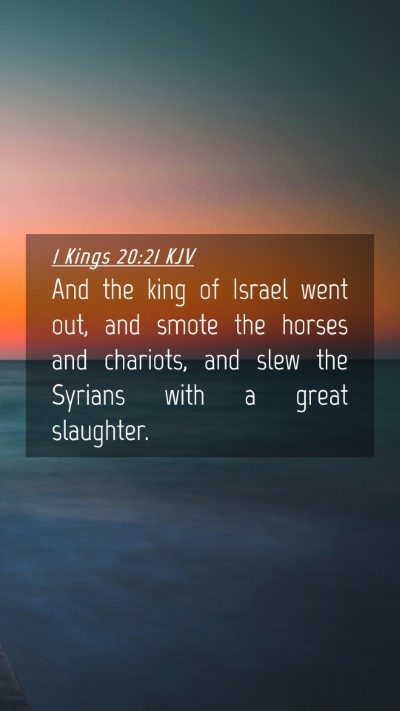 Picture 04 - 1 Kings 20:21 KJV Mobile Phone Wallpaper - And the king of Israel went out, and smote the - Mobile Bible Verse Wallpaper
