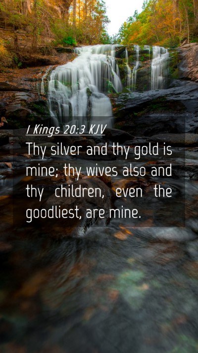 Picture 04 - 1 Kings 20:3 KJV Mobile Phone Wallpaper - Thy silver and thy gold is mine; thy wives also - Mobile Bible Verse Wallpaper