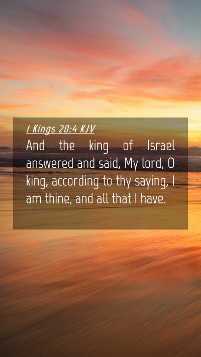 Picture 04 - 1 Kings 20:4 KJV Mobile Phone Wallpaper - And the king of Israel answered and said, My - Mobile Bible Verse Wallpaper