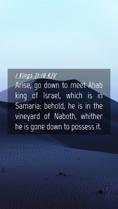 Picture 04 - 1 Kings 21:18 KJV Mobile Phone Wallpaper - Arise, go down to meet Ahab king of Israel, which - Mobile Bible Verse Wallpaper