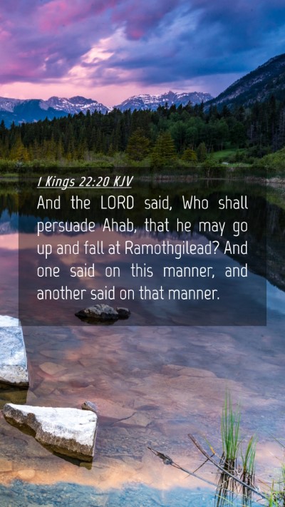 Picture 04 - 1 Kings 22:20 KJV Mobile Phone Wallpaper - And the LORD said, Who shall persuade Ahab, that - Mobile Bible Verse Wallpaper