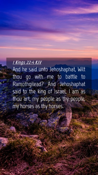 Picture 04 - 1 Kings 22:4 KJV Mobile Phone Wallpaper - And he said unto Jehoshaphat, Wilt thou go with - Mobile Bible Verse Wallpaper