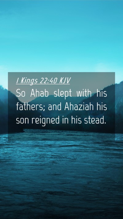 Picture 04 - 1 Kings 22:40 KJV Mobile Phone Wallpaper - So Ahab slept with his fathers; and Ahaziah his - Mobile Bible Verse Wallpaper