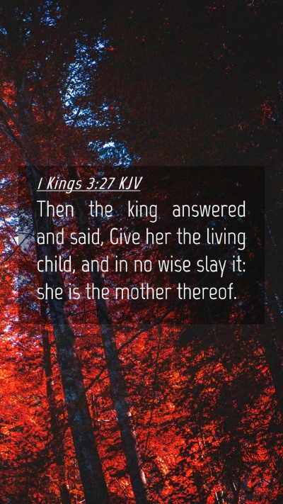Picture 04 - 1 Kings 3:27 KJV Mobile Phone Wallpaper - Then the king answered and said, Give her the - Mobile Bible Verse Wallpaper