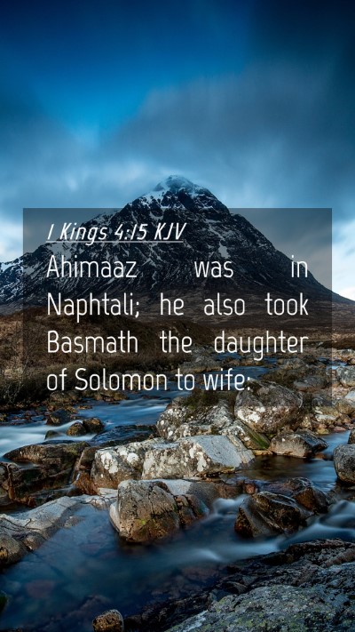 Picture 04 - 1 Kings 4:15 KJV Mobile Phone Wallpaper - Ahimaaz was in Naphtali; he also took Basmath the - Mobile Bible Verse Wallpaper