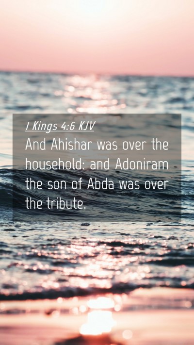 Picture 04 - 1 Kings 4:6 KJV Mobile Phone Wallpaper - And Ahishar was over the household: and Adoniram - Mobile Bible Verse Wallpaper