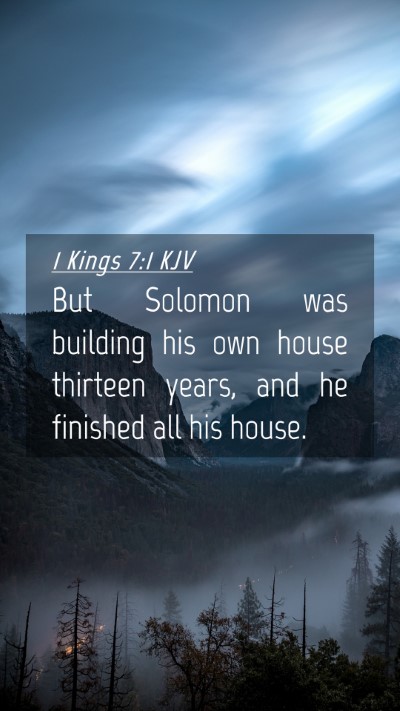Picture 04 - 1 Kings 7:1 KJV Mobile Phone Wallpaper - But Solomon was building his own house thirteen - Mobile Bible Verse Wallpaper