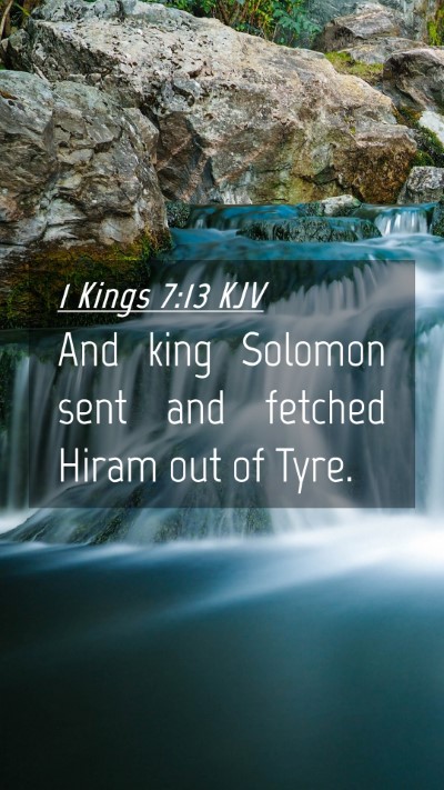 Picture 04 - 1 Kings 7:13 KJV Mobile Phone Wallpaper - And king Solomon sent and fetched Hiram out of - Mobile Bible Verse Wallpaper