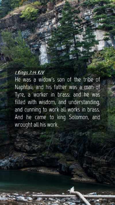 Picture 04 - 1 Kings 7:14 KJV Mobile Phone Wallpaper - He was a widow's son of the tribe of Naphtali, - Mobile Bible Verse Wallpaper
