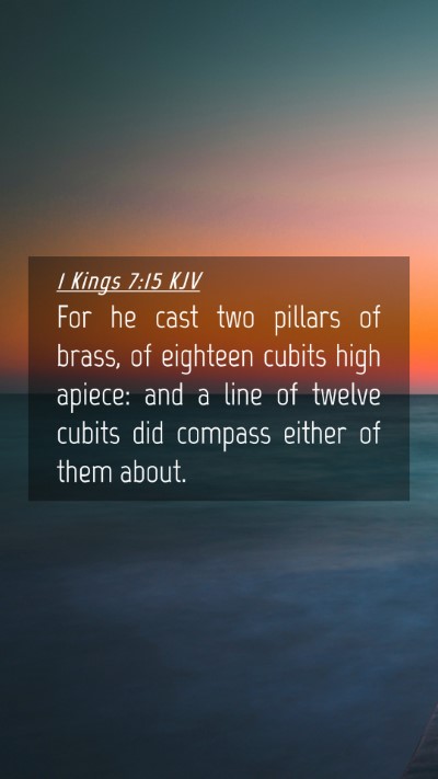 Picture 04 - 1 Kings 7:15 KJV Mobile Phone Wallpaper - For he cast two pillars of brass, of eighteen - Mobile Bible Verse Wallpaper