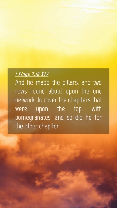 Picture 04 - 1 Kings 7:18 KJV Mobile Phone Wallpaper - And he made the pillars, and two rows round about - Mobile Bible Verse Wallpaper