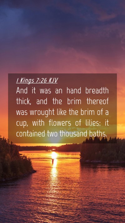 Picture 04 - 1 Kings 7:26 KJV Mobile Phone Wallpaper - And it was an hand breadth thick, and the brim - Mobile Bible Verse Wallpaper