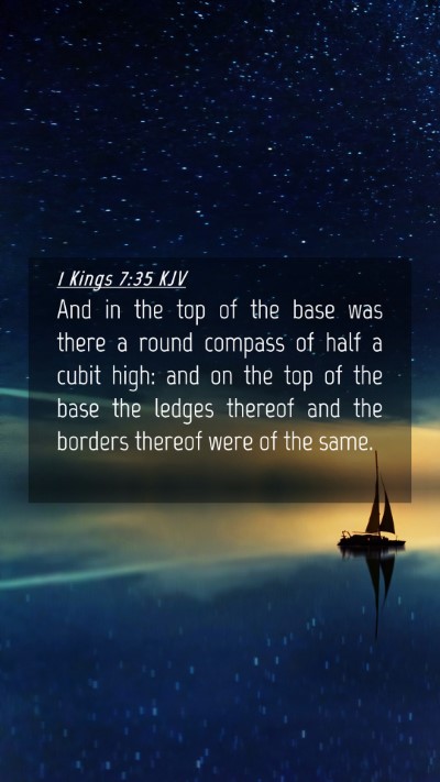 Picture 04 - 1 Kings 7:35 KJV Mobile Phone Wallpaper - And in the top of the base was there a round - Mobile Bible Verse Wallpaper